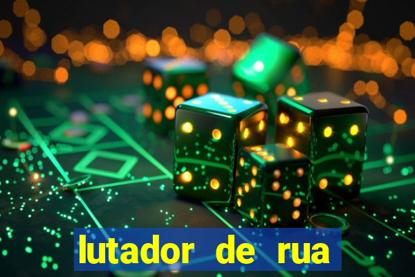 lutador de rua filme completo dublado mega filmes